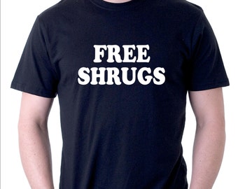 Funny  t-shirt free shrugs