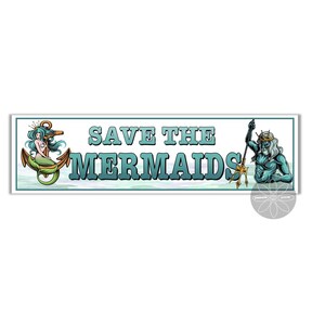 May include: A white banner with the text "SAVE THE MERMAIDS" in blue. A mermaid with a crown sits on an anchor on the left side of the banner. A blue-skinned man with a crown and beard holds a trident on the right side of the banner.