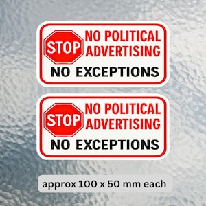 No political advertising No Exceptions 2 letterbox vinyl stickers at 100 x 50 mm each