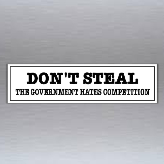Funny Vinyl Bumper Sticker Don't Steal the Government - Etsy Funny Vinyl Bumper Sticker Don't Steal the Government - Etsy