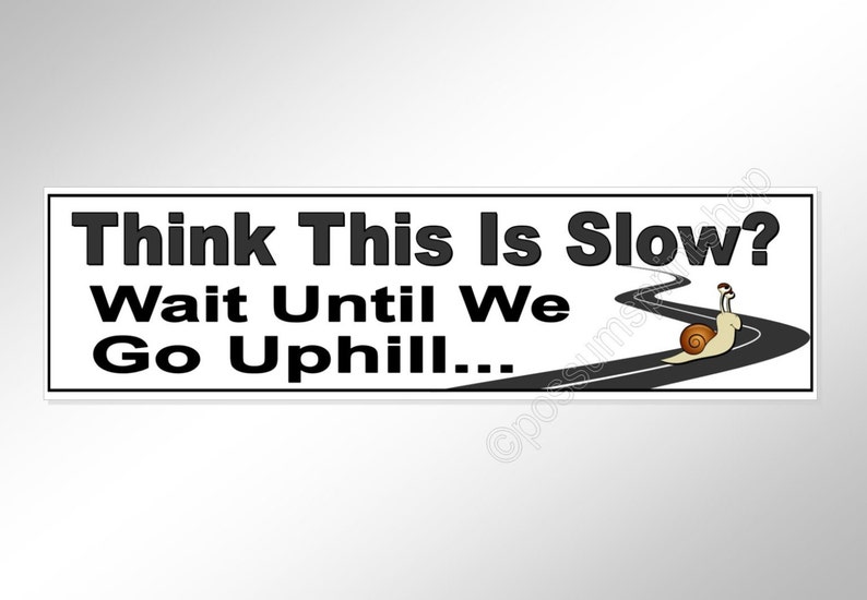 funny bumper sticker old and slow cars. Think this is slow wait until we go uphill... vinyl sticker decal 200 mm image 1