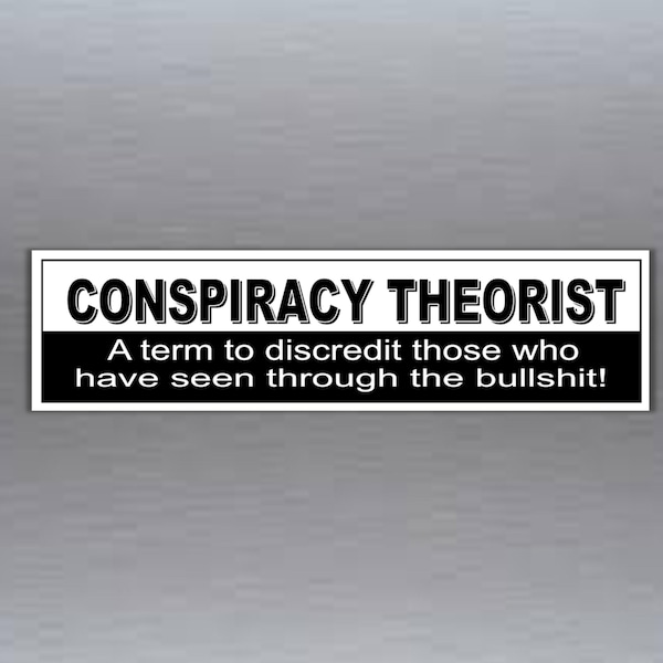 conspiracy theorist  or seen through the bullshit vinyl car bumper sticker 200 x 52 mm ( 8 x 2 inches )