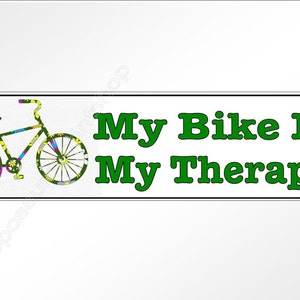 Funny car bumper sticker. My bike is my therapy,  200 mm x 52 mm ( 8 x 2 inches) for cyclists and bike riders.