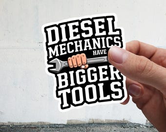 Funny Diesel Mechanics Have Bigger Tools Sticker | Funny Bold Decal for Toolbox, Garage, Laptop 86 x 97 (3.5 x .3.9 inches)