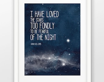 I Have Loved The Stars Too Fondly To Be Fearful Of The Night Print - Inspirational Quote - Stars - Watercolor Poster - Sarah Williams Quote