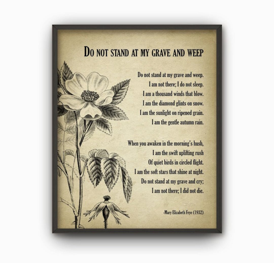 Do Not Stand at My Grave and Weep Poem by Mary Elizabeth Frye, in