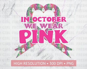 In October We Wear Pink Png, Breast Cancer Awareness Png, Pink Ribbon Png, Breast Cancer Sublimation Design, Breast Cancer T-shirt Design