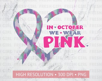 In October We Wear Pink Png, Breast Cancer Awareness Png, Pink Ribbon Png, Breast Cancer Sublimation Design, Breast Cancer T-shirt Design