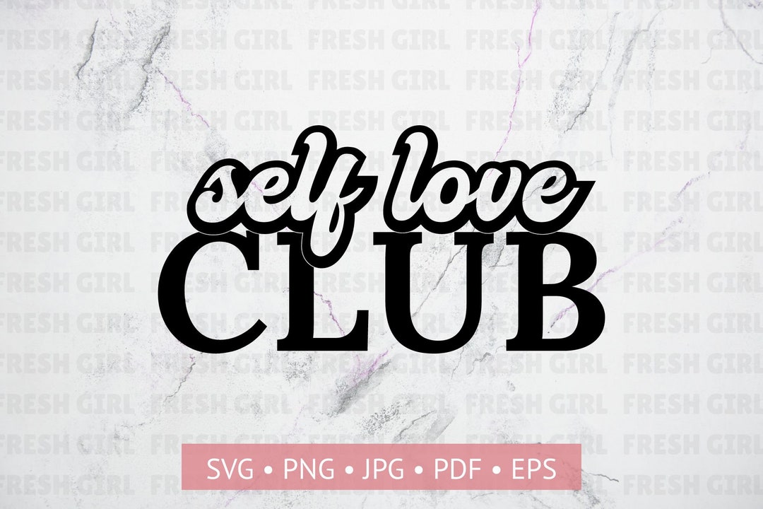 Self Love Svg, Self Love Club Svg, Inspiration Svg, Self Care Svg ...