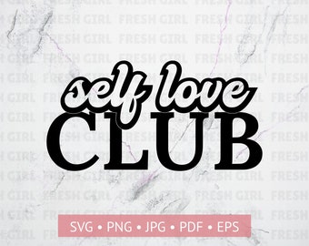 Zelfliefde Svg, zelfliefde Club Svg, inspiratie Svg, zelfzorg Svg, geestelijke gezondheid Svg, feministische Svg, grenzen Svg, Cricut Cut bestand Svg