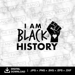 I Am Black History Shirt - Digital Design SVG Sublimation- Silhouette Cricut Vector File DXF- Black Lives Matter, Black Pride Shirt