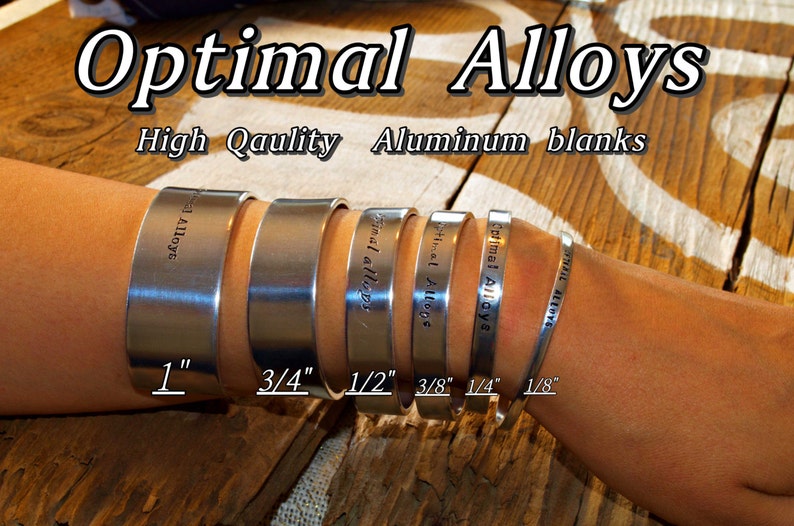 May include: A selection of aluminum cuff bracelets in various widths, from 1 inch to 1/8 inch, are displayed on a wrist. The bracelets are engraved with "Optimal Alloys". The image also includes the text "High Quality Aluminum blanks".