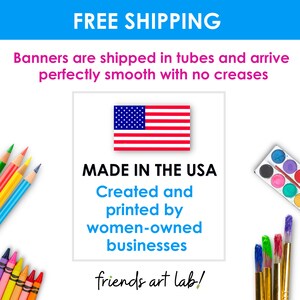 May include: A banner with the text "FREE SHIPPING" and "MADE IN THE USA" in blue text. The banner also includes the text "Created and printed by women-owned businesses" and "friends art lab!" in green text. The banner is decorated with an American flag and art supplies.