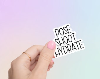 Pose Shoot Hydrate | Photographer Sticker, Photography Sticker, Wedding Photographer, Gift, Photographer Decal, Newborn Photographer, Family