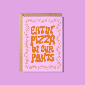 Biglietto di auguri "Mangiare la pizza nei pantaloni"