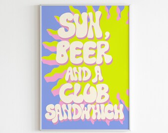 Sun, Beer & A Club Sandwhich Summer Wall Print
