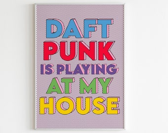 Daft Punk Is Playing At My House LCD Sound System Wall Art/Wall Decor/Print