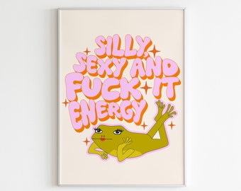 Silly, Sexy & Fuck It Energy Frog Wall Print