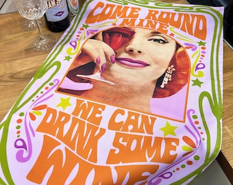 Come Round Mine, We Can Drink Wine Tea Towel