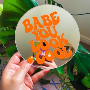 Babe You Look Cool Mini Disc Mirror - LOTS OF COLOURS