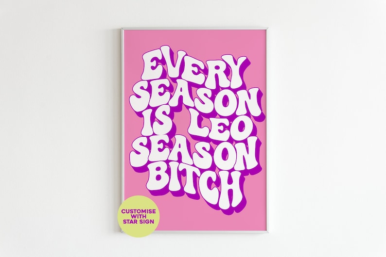 Puede incluir: Arte de pared imprimible rosa y blanco con el texto "Every season is Leo season bitch".