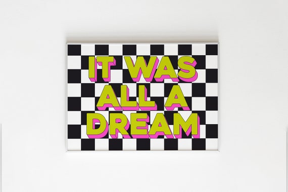 It Was All A Dream Wall Art/Wall Decor/Print/Illustration/Typography