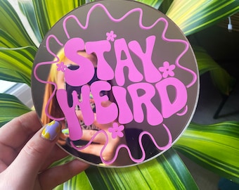 Stay Weird Mini Disc Mirror - Customise Colour