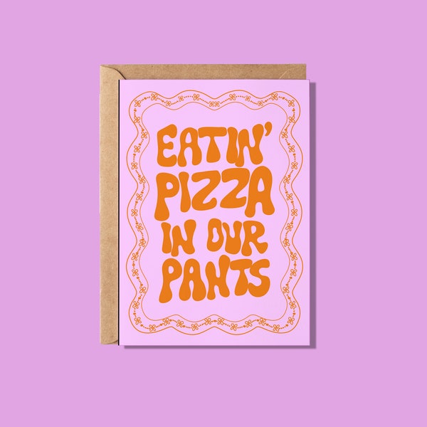 Eatin' Pizza in our Pants Greeting Card