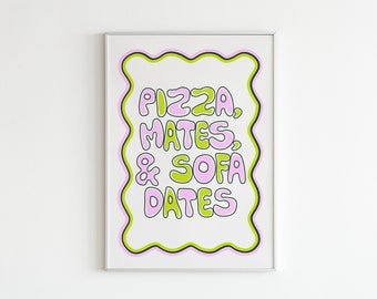 Pizza, Mates & Sofa Dates Wall Print