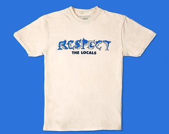 Respect the Locals Tee