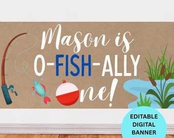 May include: A banner with the text "Mason is O-FISH-ALLY one!" in white and blue, featuring fishing-themed illustrations. A fishing rod, a fish, and a bobber are depicted on a brown background. A blue circle with white text reads "EDITABLE DIGITAL BANNER TEMPLATE".