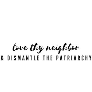 Heb je naaste lief en ontmantel het patriarchaat - Digital Download - instant download svg, png, jpg
