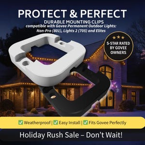 May include: One white and one black square mounting clip for Govee Permanent Outdoor Lights. The text reads PROTECT & PERFECT, DURABLE MOUNTING CLIPS, compatible with Govee Permanent Outdoor Lights: Non-Pro (801), Lights 2 (705) and Elites, 5-STAR RATED BY GOVEE OWNERS, Weatherproof | Easy Install | Fits Govee Perfectly, Holiday Rush Sale – Don't Wait!