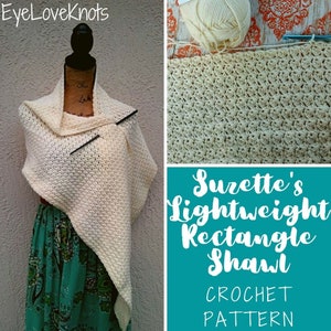 May include: A white crochet rectangle shawl with a crocheted stitch pattern. The shawl is draped over a mannequin and a green skirt. The text "Suzette's Lightweight Rectangle Shawl CROCHET PATTERN" is on a teal background.