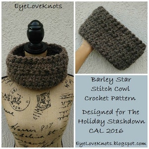May include: A brown crochet cowl made with a barley star stitch. The cowl is displayed on a mannequin with a vintage-style printed fabric. The image also shows a close-up of the cowl laid flat. The text "Barley Star Stitch Cowl Crochet Pattern" is displayed below the image. The text "Designed for The Holiday Stashdown CAL 2016" is displayed below the pattern name. The text "EyeLoveKnots.blogspot.com" is displayed below the CAL year.