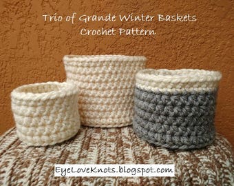 CROCHET PATTERN - Trio of Grande Winter Baskets, Crochet Basket Pattern, Chunky Basket Pattern, Easy Chunky Crochet Pattern