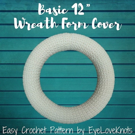 Crochet Wreath Pattern, Basic 12 Inch Wreath Form Cover, Wreath Crochet Pattern, Home Decor Crochet Pattern, Crochet Wreath Cover