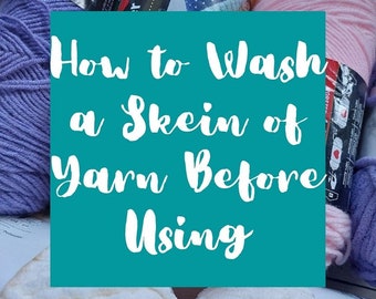 How to Wash a Skein of Yarn Before Using, How to Wash Yarn in the Washing Machine