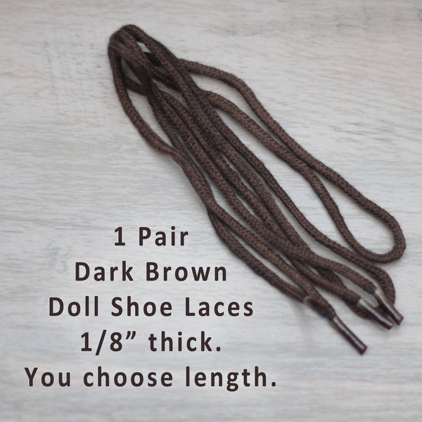 Dark Brown SHOE LACES STRINGS for Dolls American Girl Cabbage Patch My Child or even baby shoes!  You Choose Length and qty - 1/8" wide