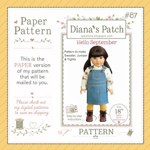 May include: A paper pattern titled Diana's Patch #87 Hello September for an 18-inch doll outfit. The pattern includes instructions for a sweater, jumper, and tights. The doll is shown wearing a floral long-sleeve top, a blue denim jumper, yellow tights, and brown boots.
