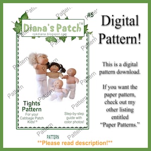 May include: Digital pattern download for making tights for Cabbage Patch Kids dolls. The pattern includes step-by-step instructions with color photos.  "Diana's Patch" and "cpkdiana.blogspot.com" are printed on the image.