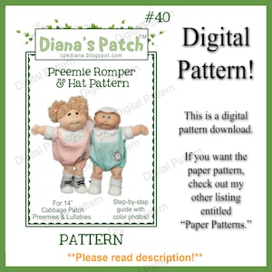 May include: A digital pattern for a preemie romper and hat for 14 inch Cabbage Patch dolls. The pattern includes step-by-step instructions with color photos. The pattern is available as a digital download.  "Please read description!"