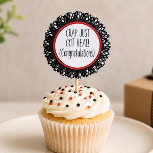 Graduation, Engagement or Wedding  Crap Just Got Real (congratulations) Cupcake Toppers ( Set of 12)