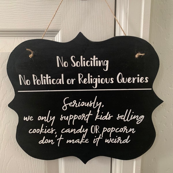 No Soliciting No Political Or Religious Queries Seriously don't make it weird door sign