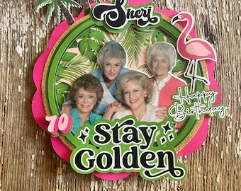 3-D Personalized Stay Golden/ Golden Girls theme Birthday Cake Topper