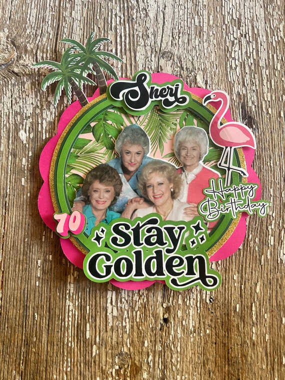 3-D Personalized Stay Golden/ Golden Girls theme Birthday Cake Topper