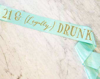 Birthday Sash, Birthday Party Sash, 21st Birthday Party, 21 & Legally Drunk, MANY COLORS