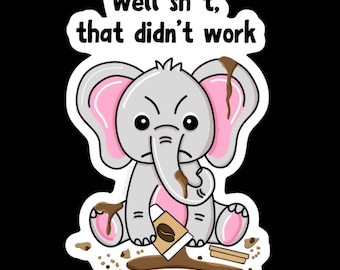 Pegatina divertida de elefante, calcomanía de vinilo "Bueno, mierda, eso no funcionó", pegatina para portátil o botella de agua