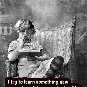 LEARN SOMETHING New..FORGETTING...(Item 5123)  Cards and Prints