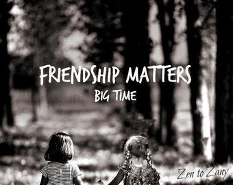 FRIENDSHIP MATTERS..(Item #171)........prints and cards....no zen to zany watermark on products